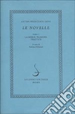 Le novelle. Vol. 1: La moral filosofia. I trattati libro