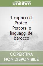 I capricci di Proteo. Percorsi e linguaggi del barocco libro