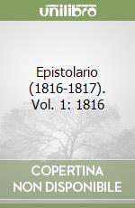 Epistolario (1816-1817). Vol. 1: 1816 libro