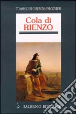 Cola di Rienzo. Il tribuno del popolo che cercò di riportare Roma alla sua antica grandezza libro