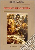 Retorica della guerra. Quando la violenza sostituisce la parola libro