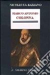 Marco Antonio Colonna libro di Bazzano Nicoletta