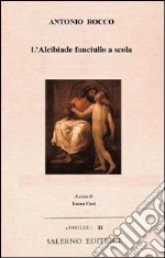 L'Alcibiade fanciullo a scola