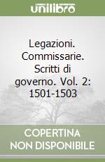 Legazioni. Commissarie. Scritti di governo. Vol. 2: 1501-1503 libro