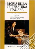 Storia della letteratura italiana. Vol. 11: La critica letteraria dal Due al Novecento libro