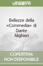 Bellezze della «Commedia» di Dante Alighieri libro