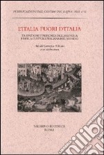 L'Italia fuori d'Italia. Tradizione e presenza della lingua e della cultura italiana nel mondo. Atti del Convegno (Roma, 7-10 ottobre 2002) libro