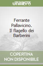 Ferrante Pallavicino. Il flagello dei Barberini libro