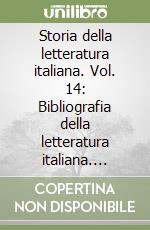 Storia della letteratura italiana. Vol. 14: Bibliografia della letteratura italiana. Indici libro