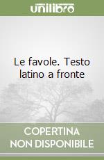 Le favole. Testo latino a fronte