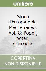 Storia d'Europa e del Mediterraneo. Vol. 8: Popoli, poteri, dinamiche libro