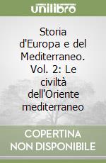 Storia d'Europa e del Mediterraneo. Vol. 2: Le civiltà dell'Oriente mediterraneo libro