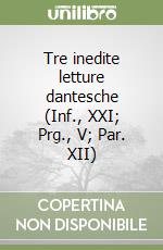 Tre inedite letture dantesche (Inf., XXI; Prg., V; Par. XII) libro