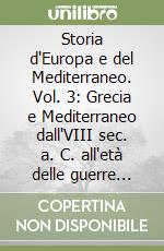 Storia d'Europa e del Mediterraneo. Vol. 3: Grecia e Mediterraneo dall'VIII sec. a. C. all'età delle guerre persiane libro