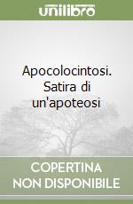 Apocolocintosi. Satira di un'apoteosi libro