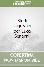 Studi linguistici per Luca Serianni libro