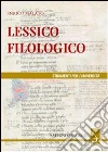 Lessico filologico. Un approccio alla filologia libro di Malato Enrico