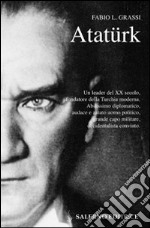 Atatürk. Il fondatore della Turchia moderna