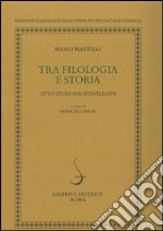 Tra filologia e storia. Otto studi machiavellani libro