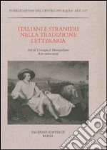 Italiani e stranieri nella tradizione letteraria. Atti del Convegno (Montepulciano, 8-10 ottobre 2007) libro