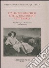 Italiani e stranieri nella tradizione letteraria. Atti del Convegno (Montepulciano, 8-10 ottobre 2007) libro