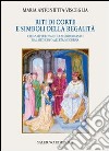 Riti di corte e simboli della regalità. I regni d'Europa e del Mediterraneo dal Medioevo all'età moderna libro