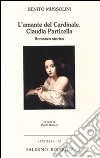 L'amante del cardinale. Claudia Particella libro