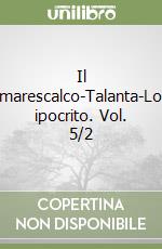 Il marescalco-Talanta-Lo ipocrito. Vol. 5/2