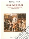 Nelle stanze del re. Vita e politica nelle corti europee tra XV e XVIII secolo libro