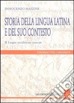 Storia della lingua latina e del suo contesto. Vol. 2: Lingue socialmente marcate libro