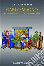 Carlo Magno. Primo europeo o ultimo romano libro