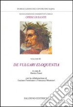 Nuova edizione commentata delle opere di Dante. Vol. 3: De vulgari eloquentia libro