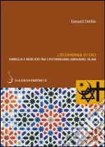 L'economia di Dio. Famiglia e mercato tra cristianesimo, ebraismo, Islam libro