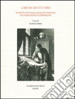 Labor in studiis. Scritti di filologia in onore di Piergiorgio Parroni libro