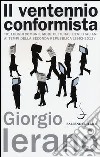 Il ventennio conformista. Tic, luoghi comuni e mode culturali degli italiani ai tempi della seconda Repubblica (1992-2012) libro