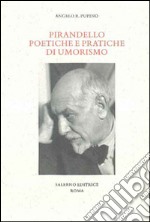 Pirandello poetiche e pratiche di umorismo libro