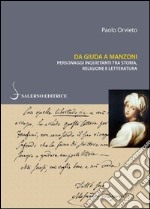 Da Giuda a Manzoni. Personaggi inquietanti tra storia, religione e letteratura libro