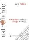 Germania europea, Europa tedesca libro di Reitani Luigi