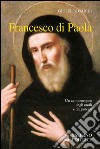 Francesco Di Paola. Un santo europeo degli umili e dei potenti libro di Caridi Giuseppe
