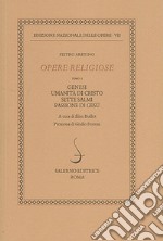 Opere religiose. Vol. 1: Genesi-Umanità di Cristo-Sette salmi-Passione di Gesù libro