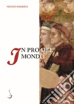 In pro del mondo. Dante, la predicazione e i generi della letteratura religiosa medievale libro