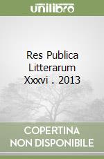 Res Publica Litterarum Xxxvi . 2013 libro