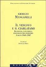 Il vescovo e il ciarlatano. Inconscio, casi clinici, psicologia del profondo. Scritti 1969-1987 libro