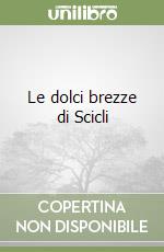 Le dolci brezze di Scicli libro