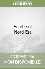 Scritti sul Nord-Est libro