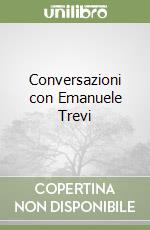 Conversazioni con Emanuele Trevi libro