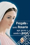 Pregate il santo rosario ogni giorno e avrete la pace libro