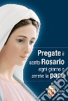 Pregate il santo rosario ogni giorno e avrete la pace libro