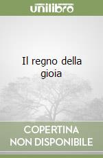 Il regno della gioia libro