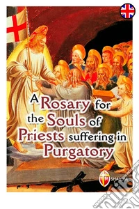 A rosary for the souls of priests suffering in purgatory libro